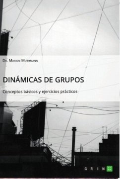 Dinámicas de grupos. Conceptos básicos y ejercicios prácticos - Muthmann, Marion