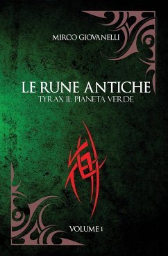 Le Rune Antiche Vol.1 TYRAX Il Pianeta Verde - Giovanelli, Mirco