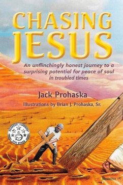 Chasing Jesus: An Unflinchingly Honest Journey to a Surprising Potential for Peace of Soul - Prohaska, Jack