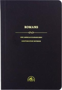 NASB Scripture Study Notebook: Romans - Steadfast Bibles