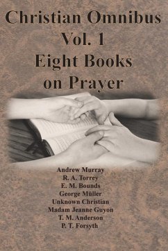 Christian Omnibus Vol. 1 - Eight Books on Prayer - Murray, Andrew; Bounds, E. M.