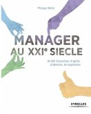 Manager au Xxe siècle: Un défi d'ouverture, d'agilité, d'attention, de coopération