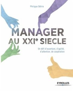 Manager au Xxe siècle: Un défi d'ouverture, d'agilité, d'attention, de coopération - Détrie, Philippe