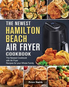 The Newest Hamilton Beach Air Fryer Cookbook - Smith, Peter