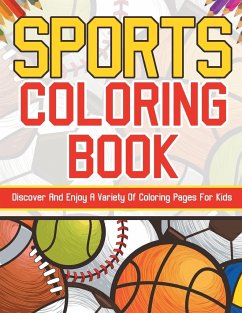 Sports Coloring Book! Discover And Enjoy A Variety Of Coloring Pages For Kids! - Illustrations, Bold