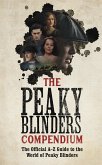 The Peaky Blinders Compendium: The Official A-Z Guide to the World of Peaky Blinders
