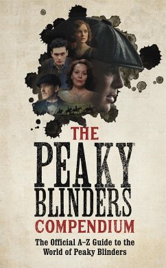 The Peaky Blinders Compendium - Blinders, Peaky