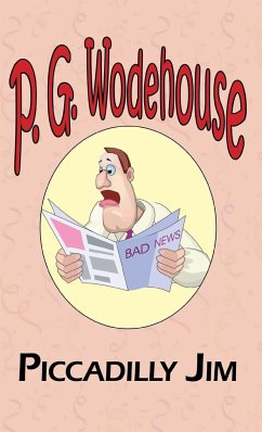 Piccadilly Jim - From the Manor Wodehouse Collection, a Selection from the Early Works of P. G. Wodehouse - Wodehouse, P. G.