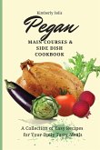 Pegan Main Courses and Side Dish Cookbook