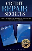 Credit Repair Secrets: The Ultimate Guide To Repair Your Credit Score Thanks To 609 Letters