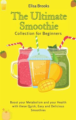 The Ultimate Smoothie Collection for Beginners - Brooks, Elisa