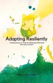 Adapting Resiliently: A Healing Journey to Vitality by Addressing Inflammation Mind, Body and Spirit