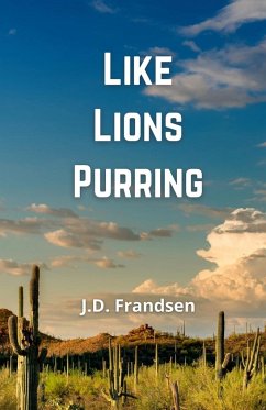 Like Lions Purring - Frandsen, J. D.