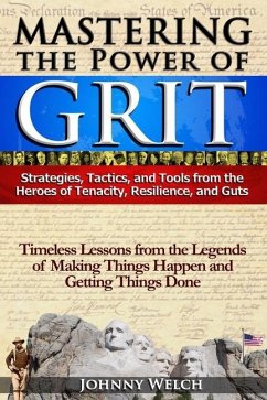 Mastering the Power of Grit - Welch, Johnny