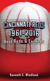 Cincinnati Reds 1961-2016: Best Reds & Ex-Reds