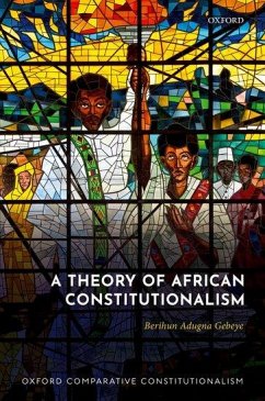 A Theory of African Constitutionalism - Gebeye, Berihun Adugna