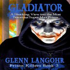 Gladiator: A Shocking View into the Most Notorious Super-Max Prison: (Drug War & Prison Stories BEFORE CHRIST book 1, #5) (eBook, ePUB)
