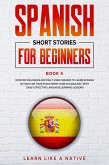 Spanish Short Stories for Beginners Book 5: Over 100 Dialogues and Daily Used Phrases to Learn Spanish in Your Car. Have Fun & Grow Your Vocabulary, with Crazy Effective Language Learning Lessons (Spanish for Adults, #5) (eBook, ePUB)