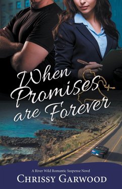 When Promises Are Forever (A River Wild Romantic Suspense Novel, #5) (eBook, ePUB) - Garwood, Chrissy