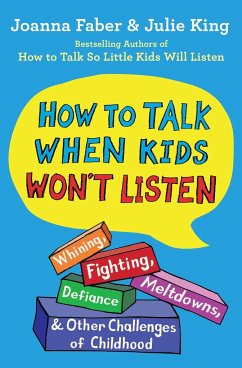 How to Talk When Kids Won't Listen - Faber, Joanna; King, Julie