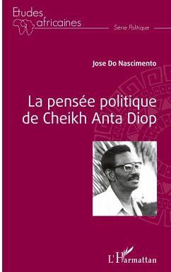 La pensée politique de Cheikh Anta Diop (Nouvelle édition) - Do Nascimento, José