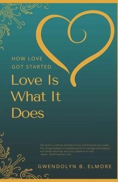 How Love Got Started: Love Is What It Does - Frazier Elmore, Gwendolyn B.; Elmore, Gwendolyn B.