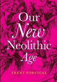 Our New Neolithic Age