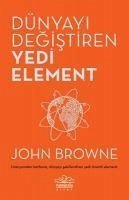 Dünyayi Degistiren Yedi Element - Browne, John