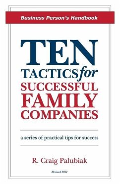 Ten Tactics for Successful Family Companies (Revised 2021): The Business Person's Handbook - Palubiak, R. Craig