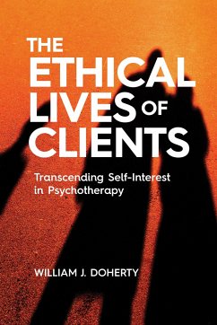 The Ethical Lives of Clients: Transcending Self-Interest in Psychotherapy - Doherty, William J.