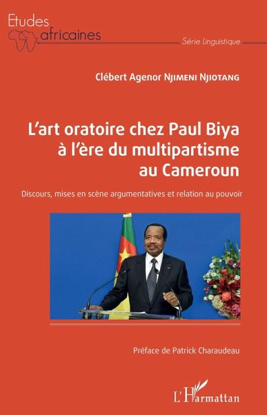 L'art oratoire chez Paul Biya à l'ère du multipartisme au Cameroun L'art oratoire chez Paul Biya à l'ère du multipartisme au Cameroun