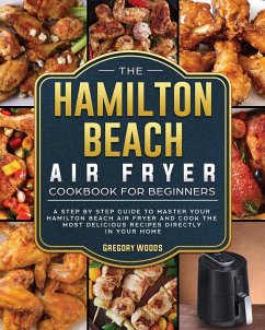 The Hamilton Beach Air Fryer Cookbook For Beginners - Woods, Gregory