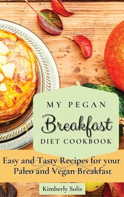 My Pegan Breakfast Diet Cookbook - Solis, Kimberly