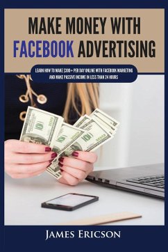 Make Money with Facebook Advertising - Ericson, James