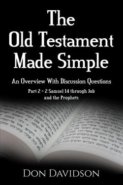 The Old Testament Made Simple: An Overview With Discussion Questions: Part 2 - 2 Samuel 14 Through Job and the Prophets - Davidson, Don