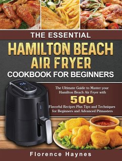 The Essential Hamilton Beach Air Fryer Cookbook For Beginners - Haynes, Florence