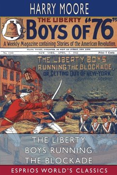 The Liberty Boys Running the Blockade (Esprios Classics) - Moore, Harry