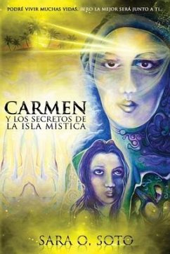 Carmen y los Secretos de la Isla Mistica: Podré vivir muchas vidas, pero la mejor será junto a ti. - Soto, Sara O.
