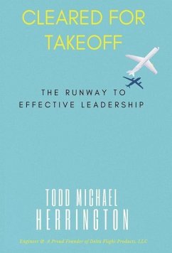 Cleared for Takeoff, The Runway to Effective Leadership - Herrington, Todd M.