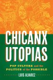 Chicanx Utopias: Pop Culture and the Politics of the Possible