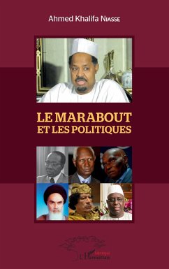 Le Marabout et les politiques - Niasse, Ahmed Khalifa