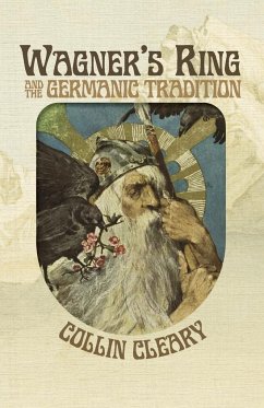 Wagner's Ring and the Germanic Tradition - Cleary, Collin