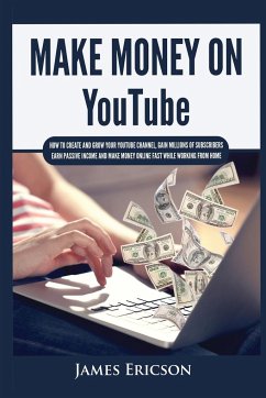 Make Money On YouTube - Ericson, James