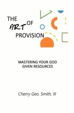 The Art of Provision: Mastering Your God Given Resources - Smith, Cherry