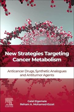 New Strategies Targeting Cancer Metabolism - Elgemeie, Galal H.;Mohamed-Ezzat, Reham A.