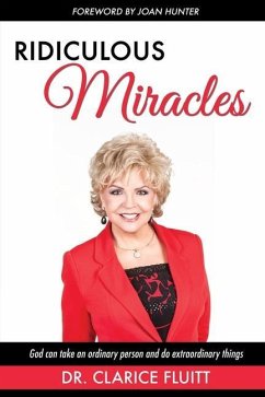 Ridiculous Miracles: God Can Take an Ordinary Person and Do Extraordinary Things - Fluitt, Clarice