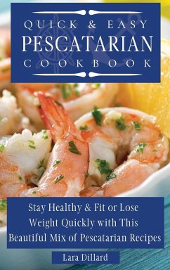 Quick and Easy Pescatarian Cookbook - Dillard, Lara