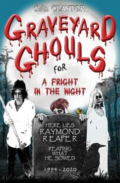 Graveyard Ghouls for a Fright in the Night - Claytor, S. L.