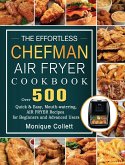 The Effortless Chefman Air Fryer Cookbook