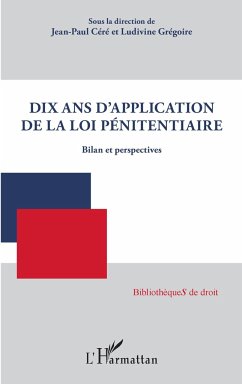 Dix ans d'application de la loi pénitentiaire - Céré, Jean-Paul; Grégoire, Ludivine